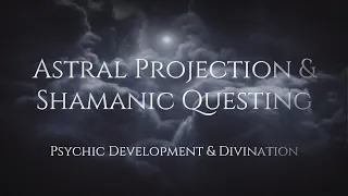 Astral Travel & Shamanic Questing