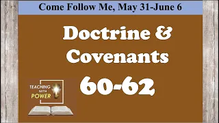 Doctrine and Covenants 60-62, Come Follow Me, (May 31-June 6)
