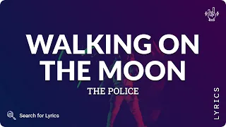 The Police - Walking On The Moon (Lyrics for Desktop)
