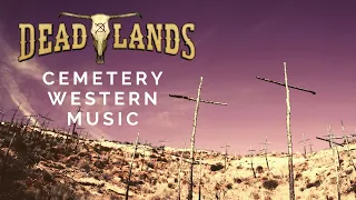 The Cemetery - Western Music || Deadlands Ambience VI/VII