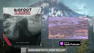 Bigfoot Classified Podcast Now Available