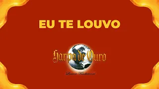 Harpa de Ouro - Eu Te Louvo (Com Letra)