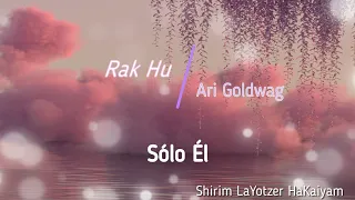 Ari Goldwag - Rak Hu - Sólo El | ארי גולדוואג - רק הוא | Traducción libre al Español