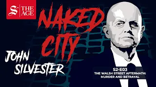 The Walsh Street aftermath: Murder and betrayal. Naked City - a true crime podcast. S02:E03