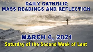 March 6 - 2021, Catholic Mass Readings and Today's Gospel Reflection