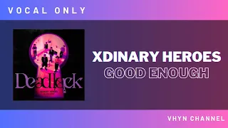 [Vocal Only] Xdinary Heroes - Good enough