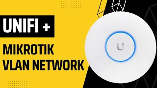Unifi AP + Mikrotik Router VLAN Network