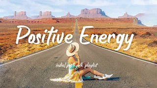 Positive  Energy/ Music list to relieve stress for the new day/indie/Pop/Folk/Acoustic Playlist🌻