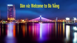 Dân vũ: Welcome to Đà Nẵng