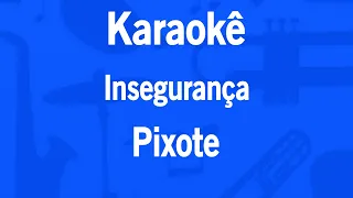 Karaokê Insegurança - Pixote