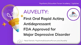 Auvelity: New Oral Fast Acting Antidepressant FDA Approved for MDD