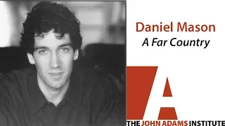 Daniel Mason on A Far Country - The John Adams Institute