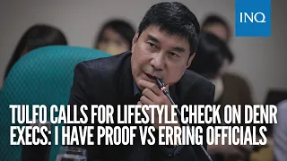 Tulfo calls for lifestyle check on DENR execs: I have proof vs erring officials