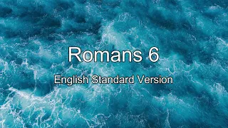 Romans 6 - ESV (Audio)