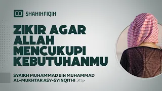 DZIKIR agar Allah Mencukupi Kebutuhanmu - Syaikh Muhammad bin Muhammad Al-Mukhtar Asy-Syinqithi