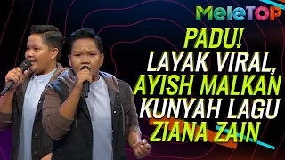 PADU! Layak Viral, Ayish Malkan Kunyah Lagu Ziana Zain | Setia Ku Di Sini | MeleTOP | Nabil & Hawa