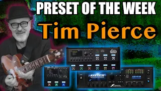 Axe-Fx III/FM9/FM3 Preset Of The Week - TIM PIERCE!