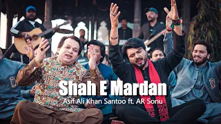 Shah E Mardan | AR Sonu, Asif Ali Khan Santoo, Nusrat Fateh Ali Khan New