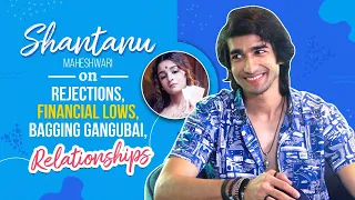 Shantanu Maheshwari on bagging Gangubai, criticism over Alia, financial lows, rejections, heartbreak