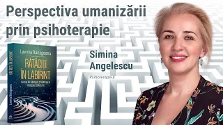 Perspectiva umanizării prin psihoterapie - Simina Angelescu