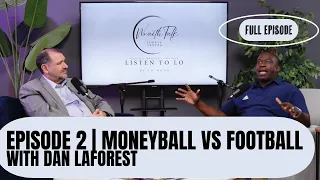 Listen to Lo: Episode. 2 Moneyball vs Football [Coach Lo and Dan LaForest)