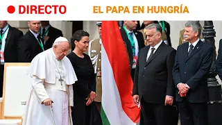 PAPA-HUNGRÍA : A EUROPA: "¿DÓNDE están los ESFUERZOS para la PAZ?"  |RTVE Noticias