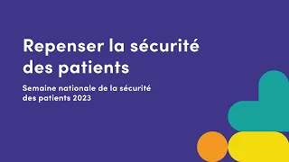 Webinaire Repenser la sécurité des patients | Semaine nationale de la sécurité des patients 2023