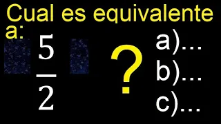 Cual es la fraccion equivalente a 5/2