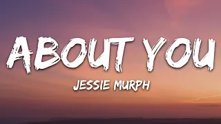 Jessie Murph - About You (Lyrics)