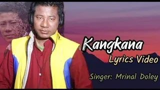 Kangkana Lyrics Video//Mrinal Doley/Old Mising Song