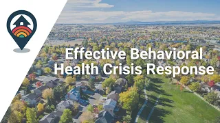 HHRC Webinar: Effective Behavioral Health Crisis Response