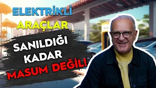 "ELEKTRİKLİ ARAÇLAR YÜRÜYEN TABUTTUR!"