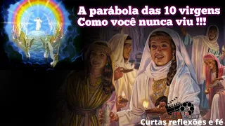 A parábola das dez virgens - E o que você talvez nao tenha pensado. (Vídeo 65)