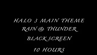 Halo 3 Main theme | Rain & Thunder | Black Screen | 10 Hours