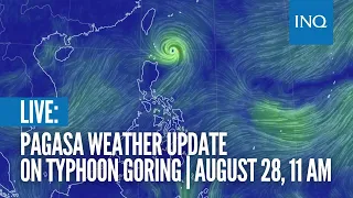LIVE: Pagasa weather update on  Typhoon Goring | August 28, 11 AM