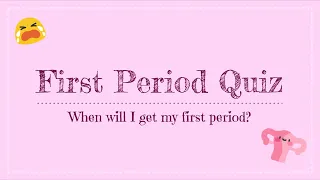 Period quiz - When will I get my first period?