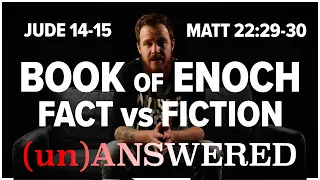 The Book of Enoch Fact vs Fiction | (un)ANSWERED