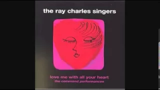 RAY CHARLES SINGERS - LOVE ME WITH ALL YOUR HEART 1964