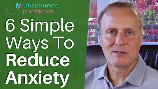 6 Simple Ways To Reduce Anxiety