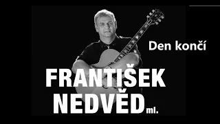 FRANTIŠEK NEDVĚD ML. - Den končí