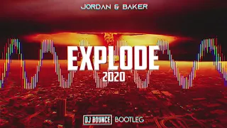 Jordan & Baker - Explode 2020 (DJ Bounce Bootleg) + FREE DOWNLOAD