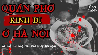 [TẬP 101] Quán phở kinh dị ở Hà Nội | Bí ẩn Radio | MC Tả Từ