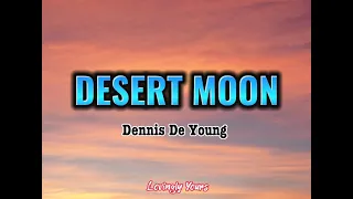 Desert Moon (Dennis De Young) with Lyrics