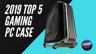 2019 Top 5 Gaming PC Case