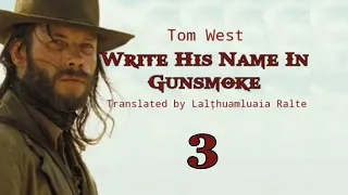 WRITE HIS NAME IN GUNSMOKE - 3 | Western fiction by Tom West | Translator : Lalțhuamluaia Ralte