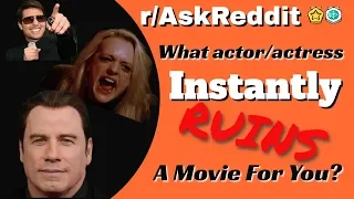 What Actor/Actress Instantly Ruins A Movie For You? (r/AskReddit Top Posts | Reddit Stories)