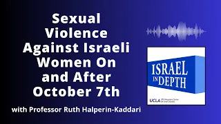 Sexual Violence Against Israeli Women On and After October 7th | Professor Ruth Halperin-Kaddari