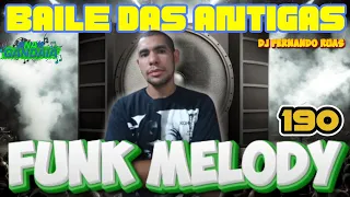 FUNK MELODY DAS ANTIGAS VOL.190- O MELHOR DOS BAILES