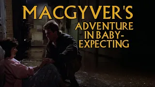 MacGyver's Adventure in Baby-Expecting