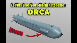 [FR] L'ENORME Drone Sous-Marin Américain ORCA - 26 mètres et 50 tonnes !!! Armes autonomes.